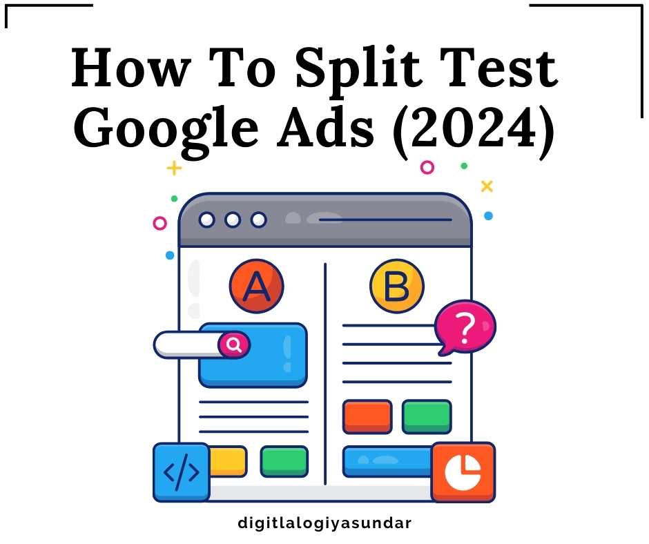 How to Split Test Google Ads (2024)
